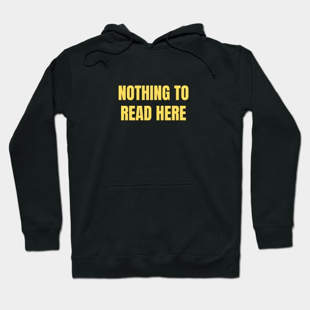 Nothing To Read Here Hoodie by Frantic